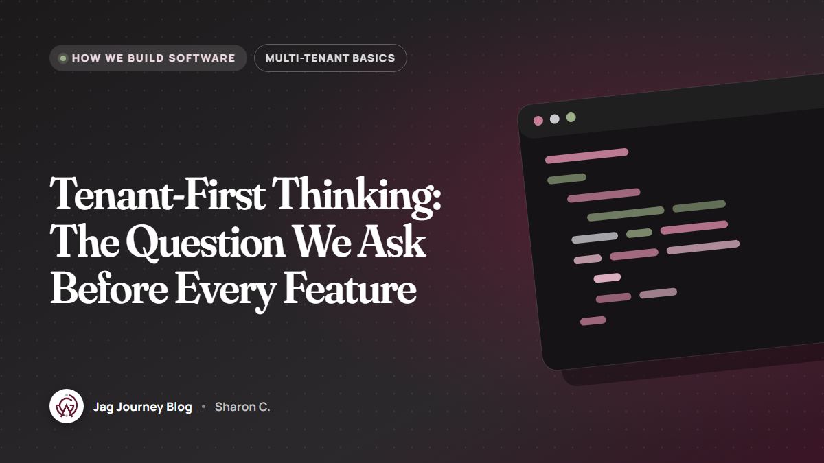Tenant-First Thinking: The Question We Ask Before Every Feature