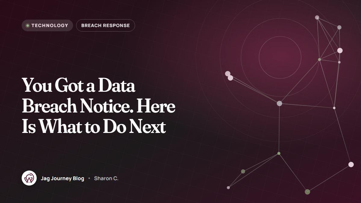 You Got a Data Breach Notice. Here Is What to Do Next