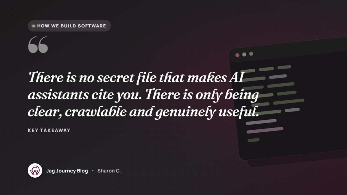 Quote card: There is no secret file that makes AI assistants cite you. There is only being clear, crawlable and genuinely useful.