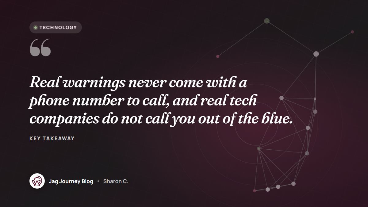 Quote card: Real warnings never come with a phone number to call, and real tech companies do not call you out of the blue.