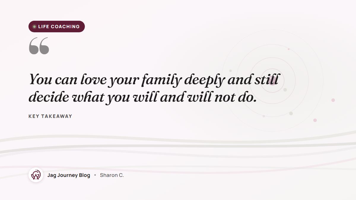 Quote card: You can love your family deeply and still decide what you will and will not do.