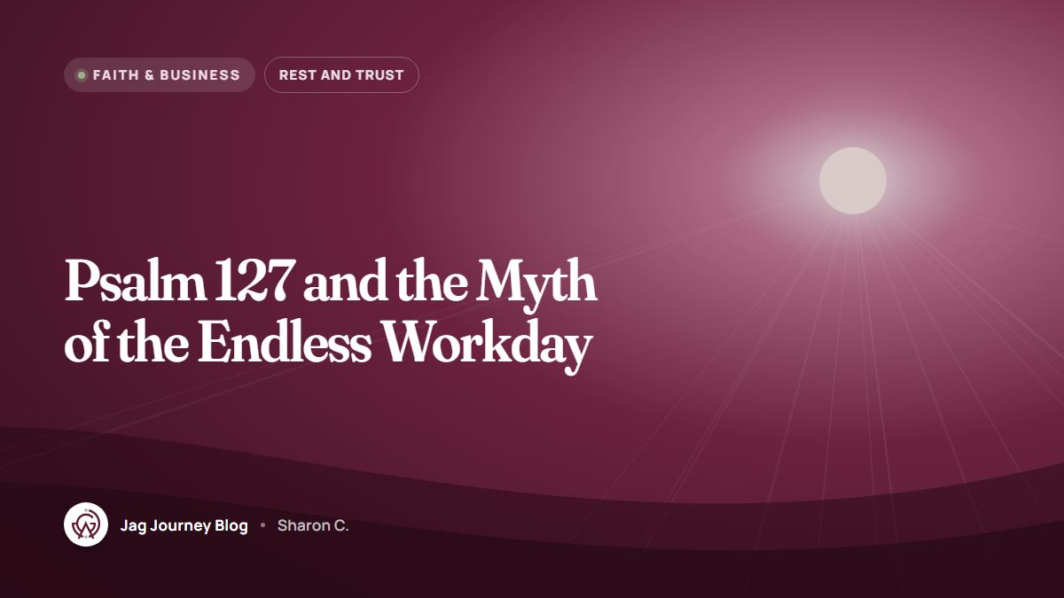 Psalm 127 and the Myth of the Endless Workday