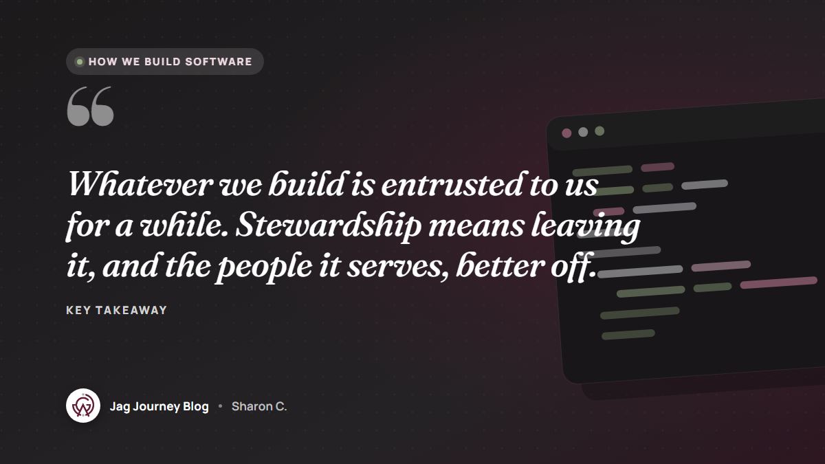 Quote card: Whatever we build is entrusted to us for a while. Stewardship means leaving it, and the people it serves, better off.