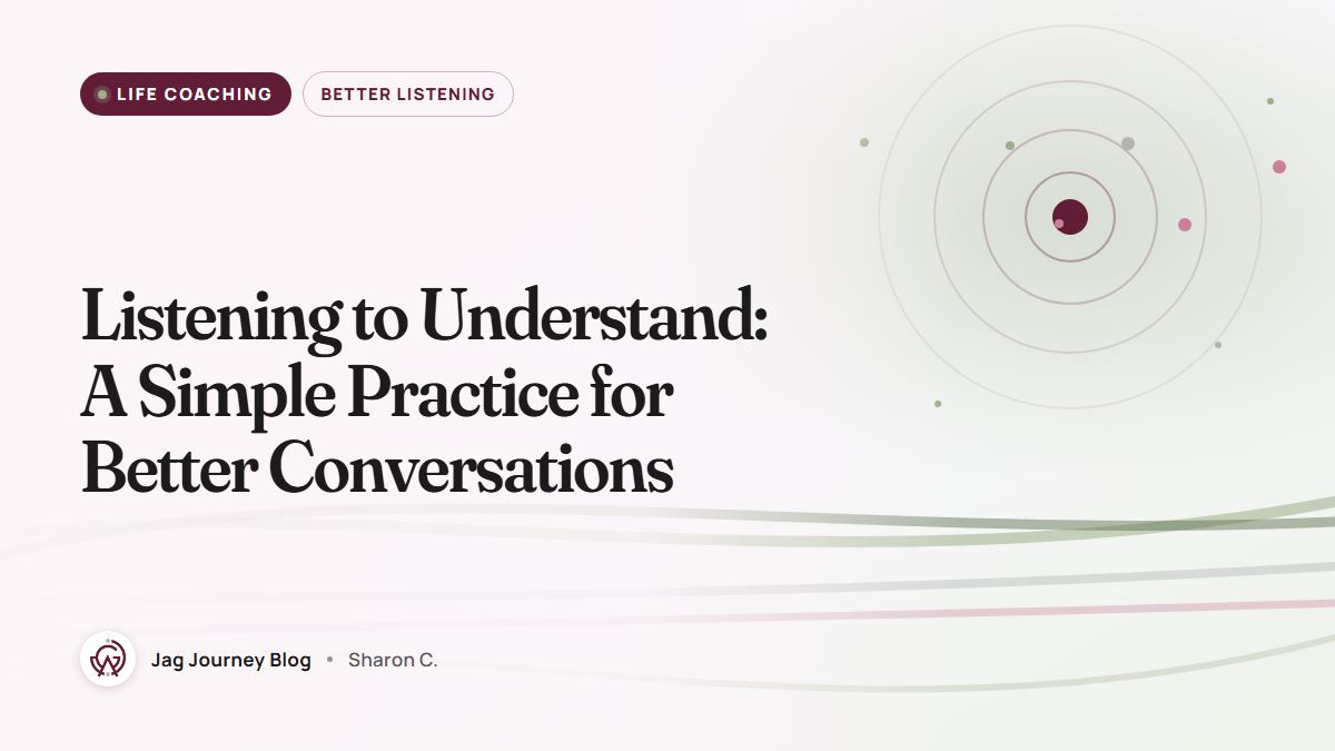 Listening to Understand: A Simple Practice for Better Conversations