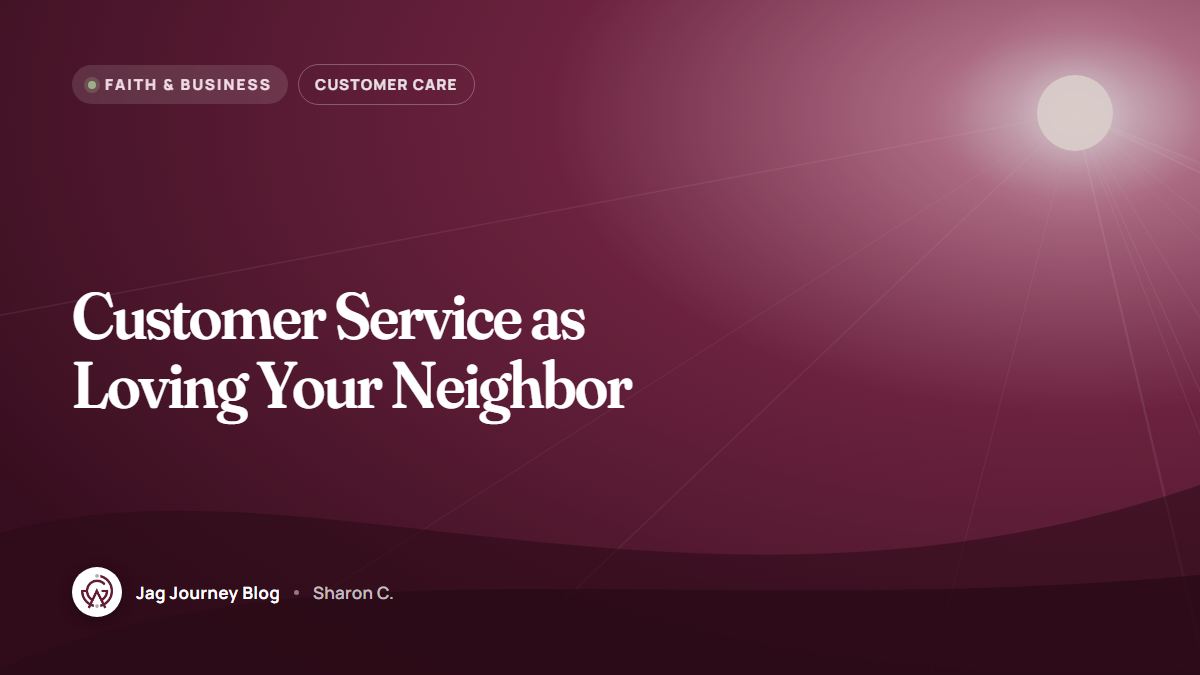 Customer Service as Loving Your Neighbor