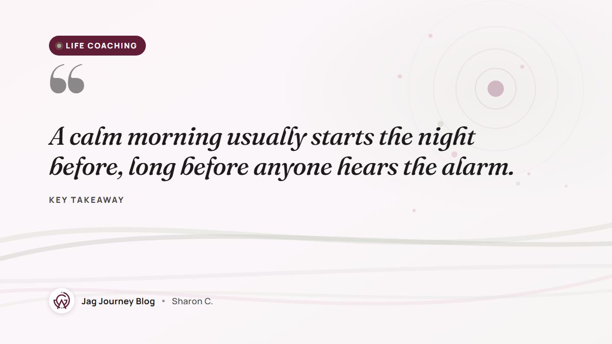 Quote card: A calm morning usually starts the night before, long before anyone hears the alarm.