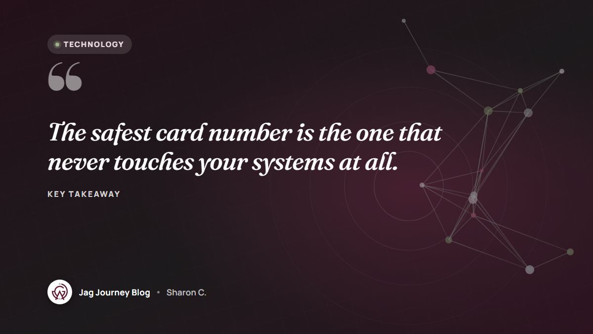 Quote card: The safest card number is the one that never touches your systems at all.