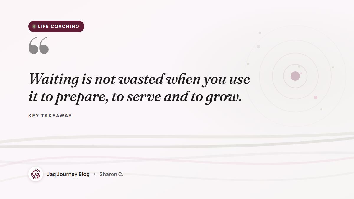 Quote card: Waiting is not wasted when you use it to prepare, to serve and to grow.
