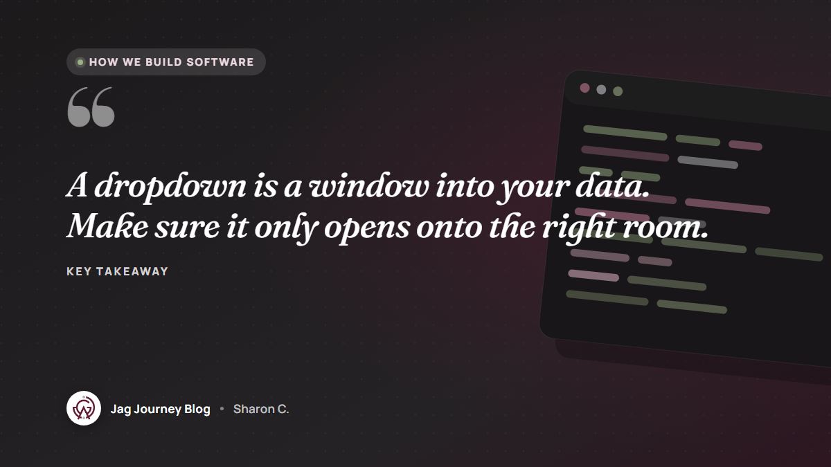 Quote card: A dropdown is a window into your data. Make sure it only opens onto the right room.