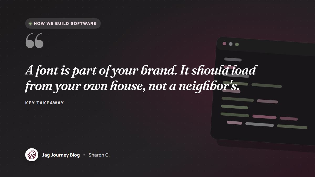 Quote card: A font is part of your brand. It should load from your own house, not a neighbor's.