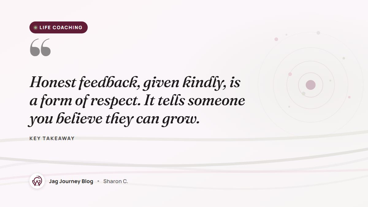 Quote card: Honest feedback, given kindly, is a form of respect. It tells someone you believe they can grow.