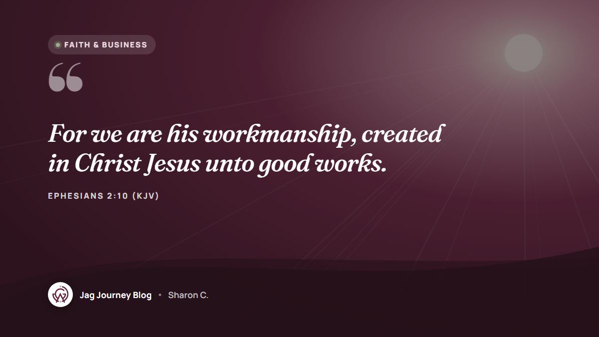 Quote card: For we are his workmanship, created in Christ Jesus unto good works. (Ephesians 2:10 (KJV))