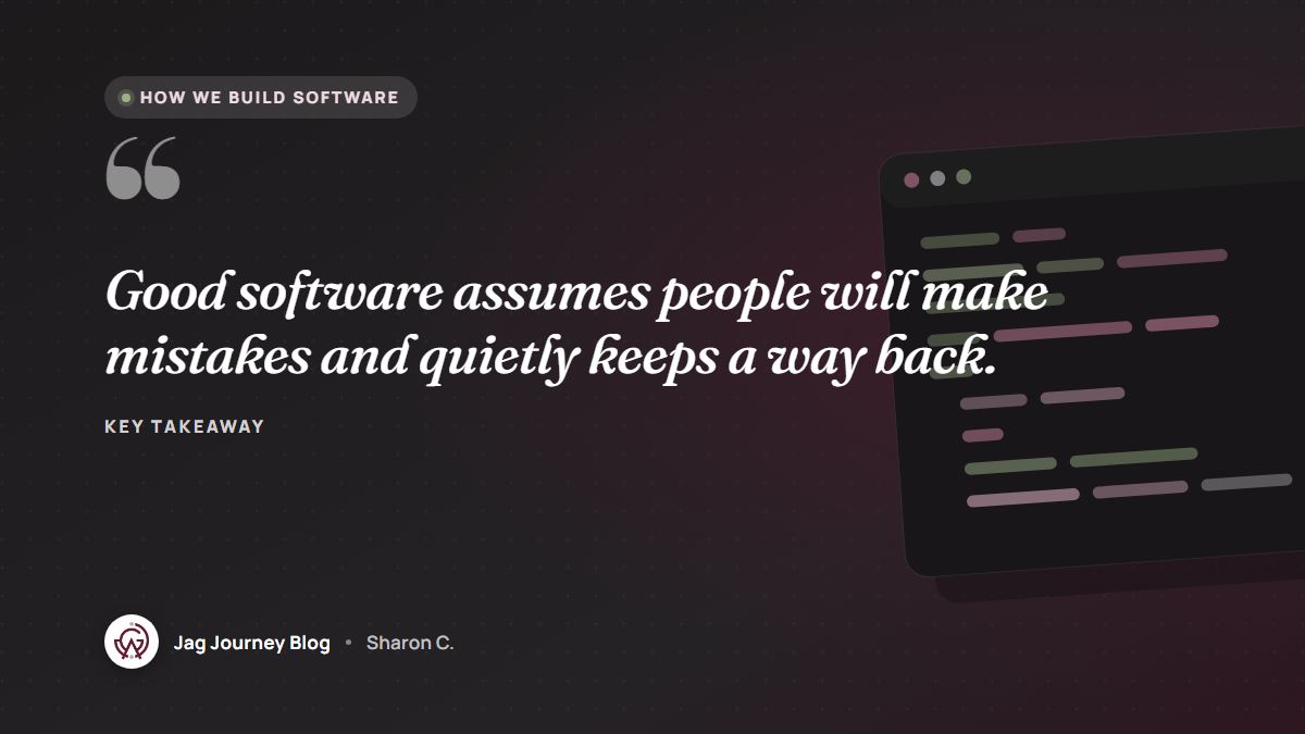 Quote card: Good software assumes people will make mistakes and quietly keeps a way back.
