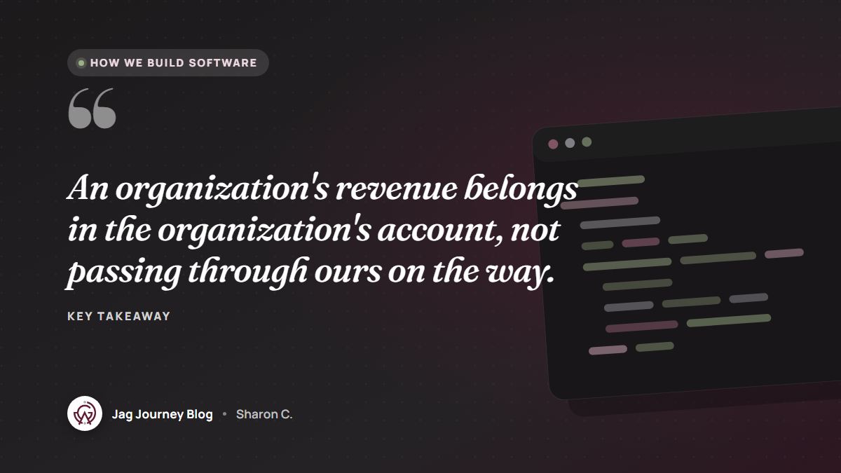 Quote card: An organization's revenue belongs in the organization's account, not passing through ours on the way.