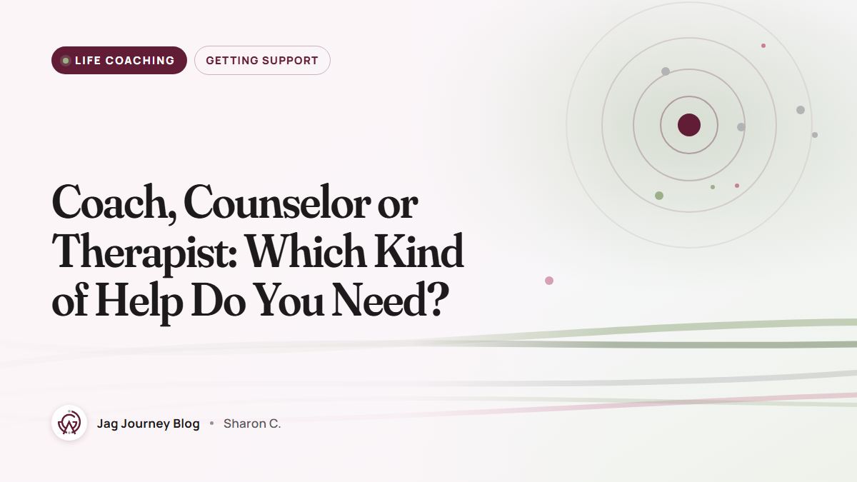 Coach, Counselor or Therapist: Which Kind of Help Do You Need?
