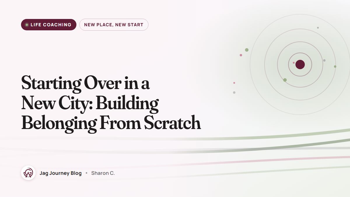 Starting Over in a New City: Building Belonging From Scratch