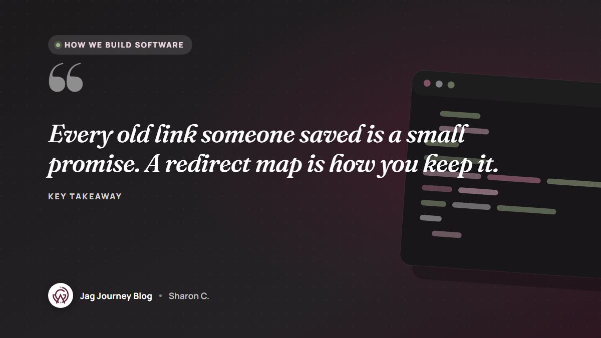 Quote card: Every old link someone saved is a small promise. A redirect map is how you keep it.