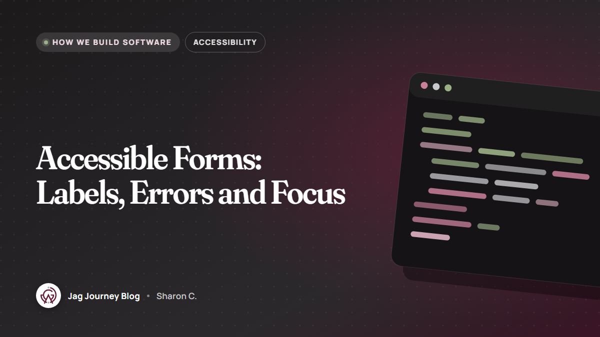 Accessible Forms: Labels, Errors and Focus