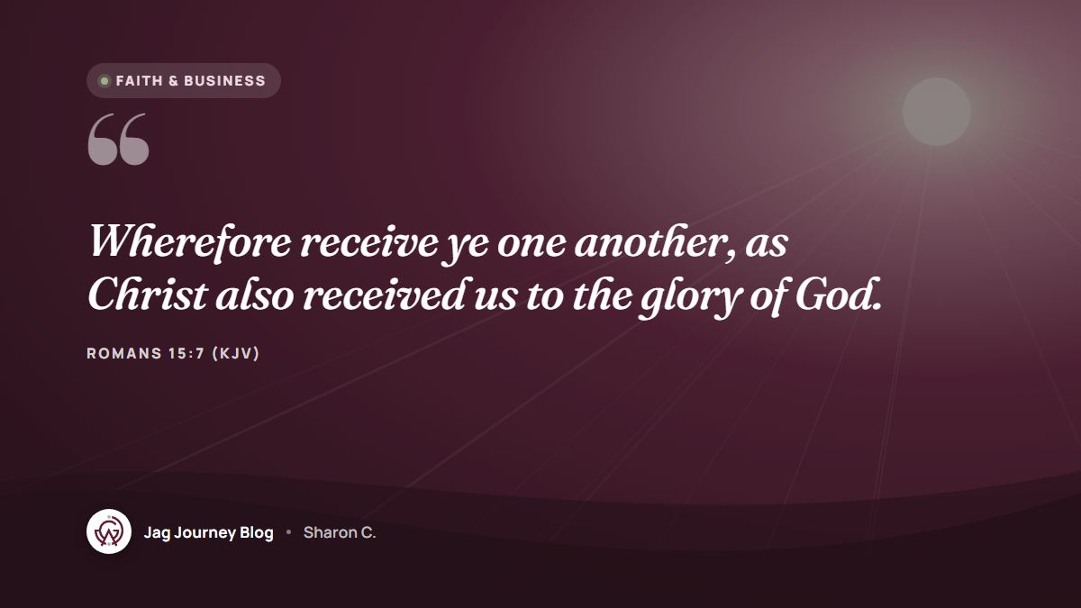 Quote card: Wherefore receive ye one another, as Christ also received us to the glory of God. (Romans 15:7 (KJV))