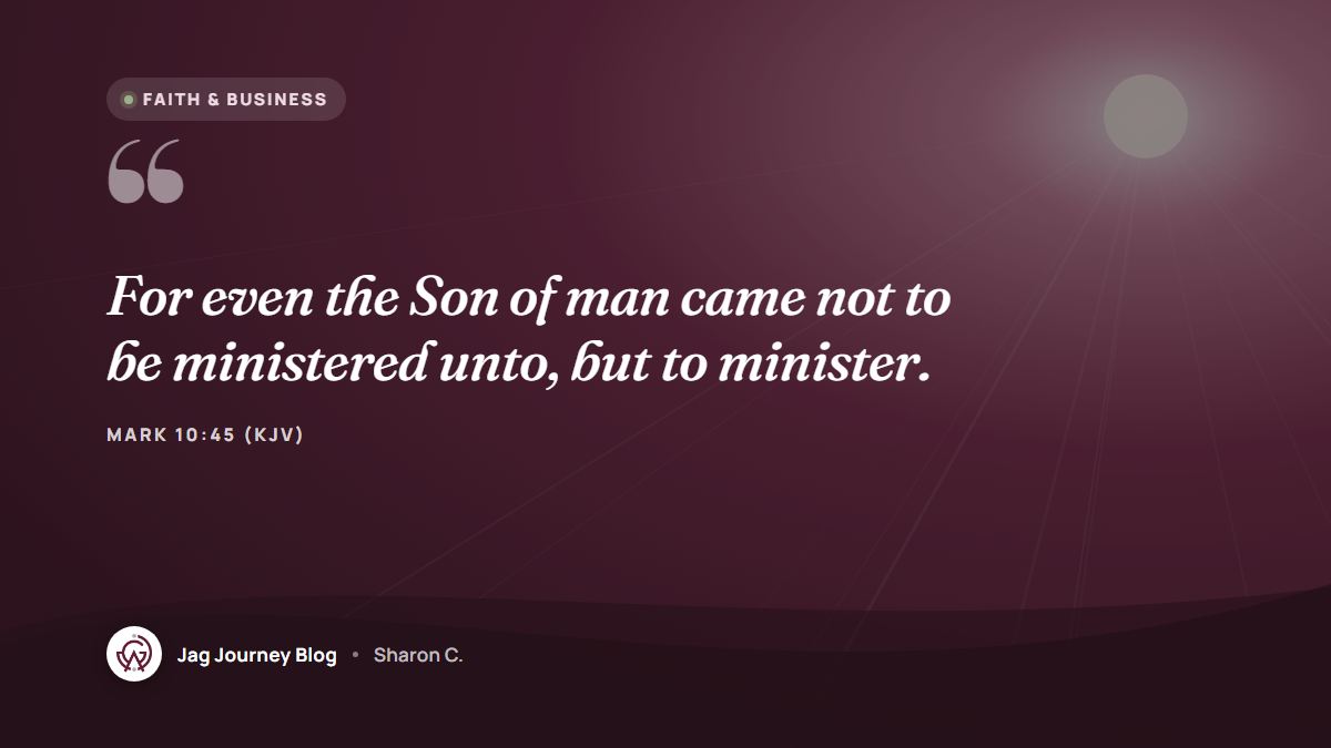 Quote card: For even the Son of man came not to be ministered unto, but to minister. (Mark 10:45 (KJV))