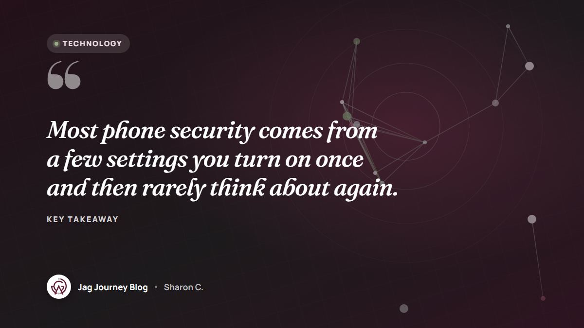 Quote card: Most phone security comes from a few settings you turn on once and then rarely think about again.