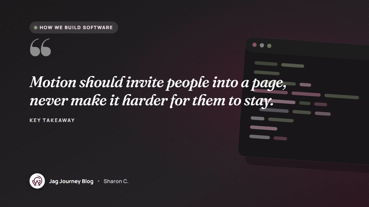 Quote card: Motion should invite people into a page, never make it harder for them to stay.