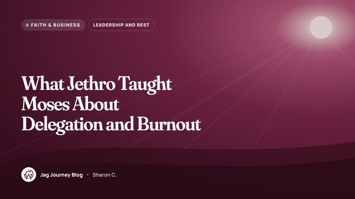 What Jethro Taught Moses About Delegation and Burnout