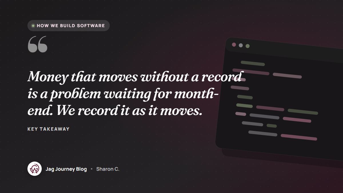 Quote card: Money that moves without a record is a problem waiting for month-end. We record it as it moves.