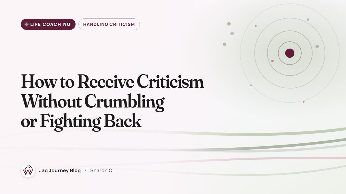 How to Receive Criticism Without Crumbling or Fighting Back