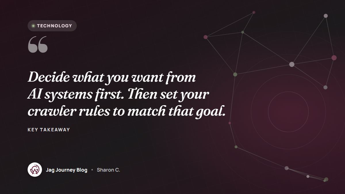 Quote card: Decide what you want from AI systems first. Then set your crawler rules to match that goal.