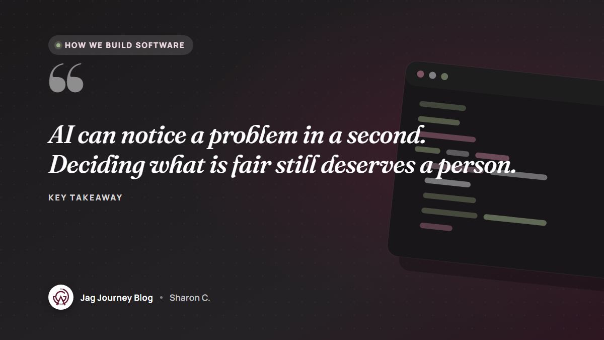 Quote card: AI can notice a problem in a second. Deciding what is fair still deserves a person.