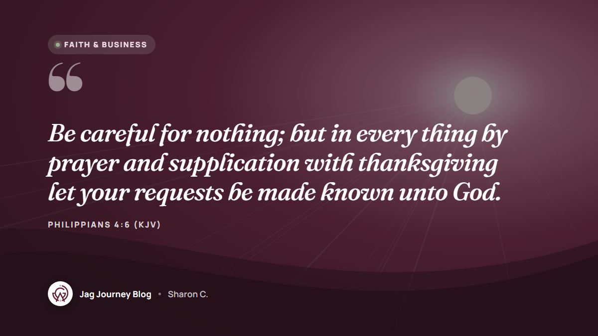 Quote card: Be careful for nothing; but in every thing by prayer and supplication with thanksgiving let your requests be made known unto God. (Philippians 4:6 (KJV))
