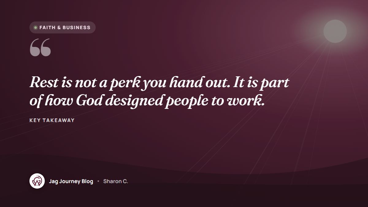 Quote card: Rest is not a perk you hand out. It is part of how God designed people to work.