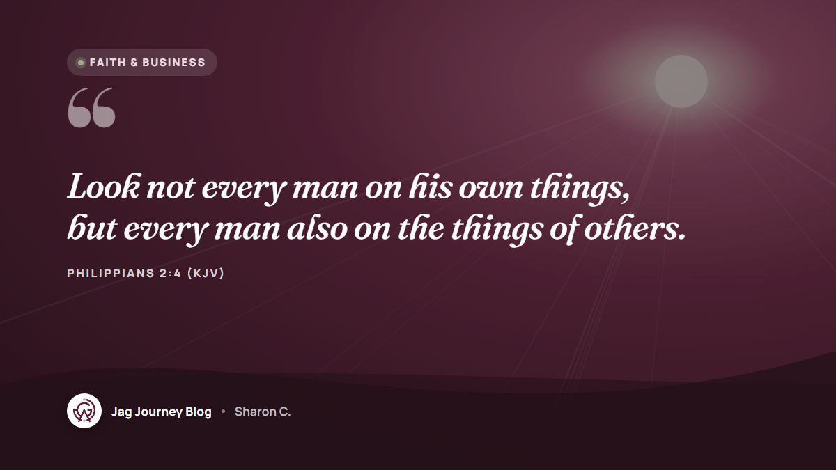 Quote card: Look not every man on his own things, but every man also on the things of others. (Philippians 2:4 (KJV))