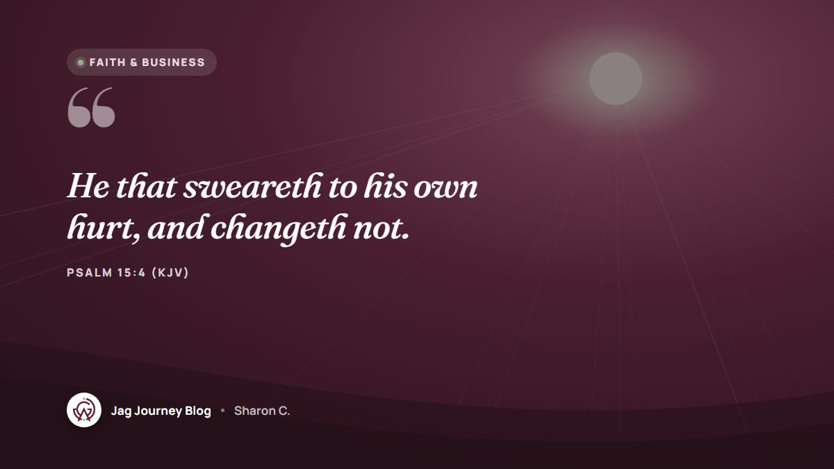 Quote card: He that sweareth to his own hurt, and changeth not. (Psalm 15:4 (KJV))