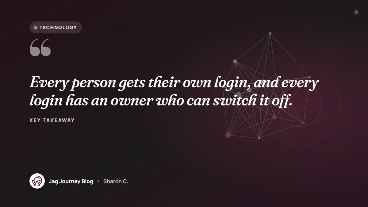 Quote card: Every person gets their own login, and every login has an owner who can switch it off.