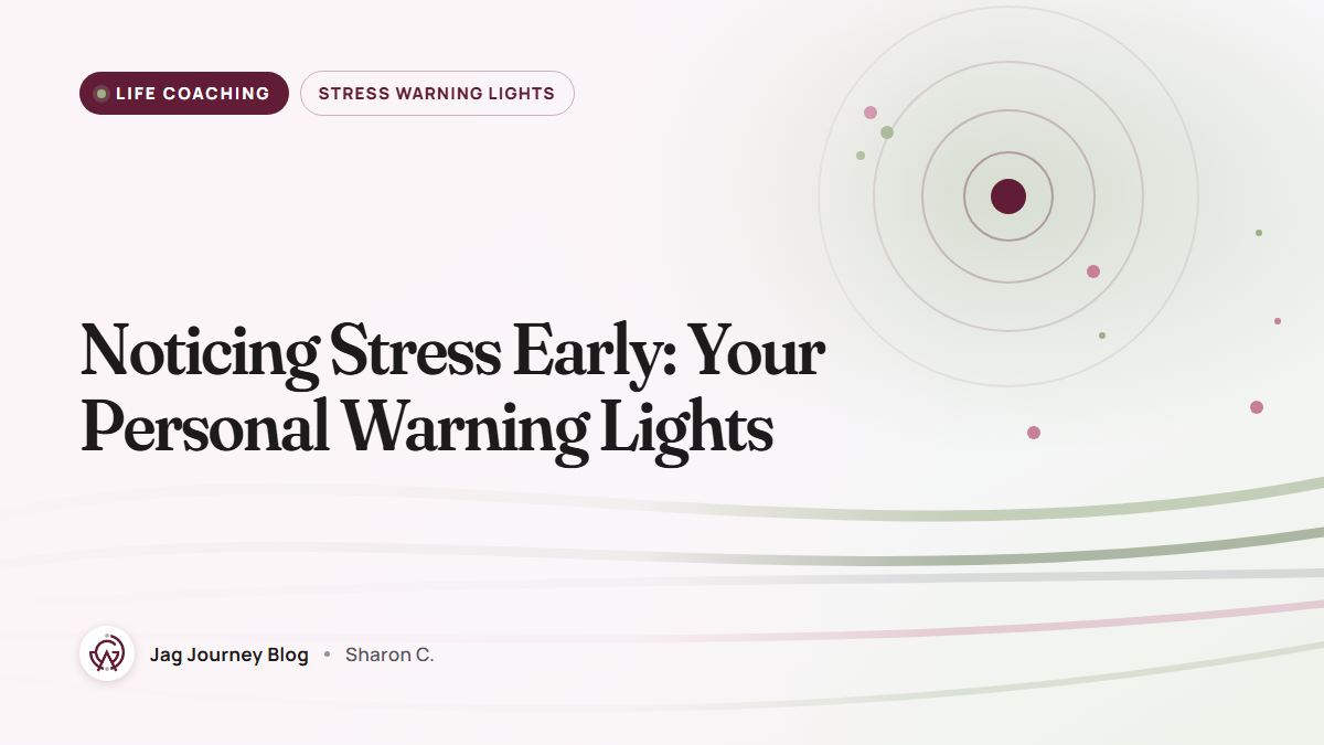 Noticing Stress Early: Your Personal Warning Lights