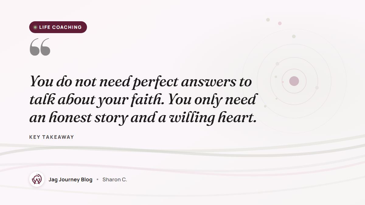 Quote card: You do not need perfect answers to talk about your faith. You only need an honest story and a willing heart.