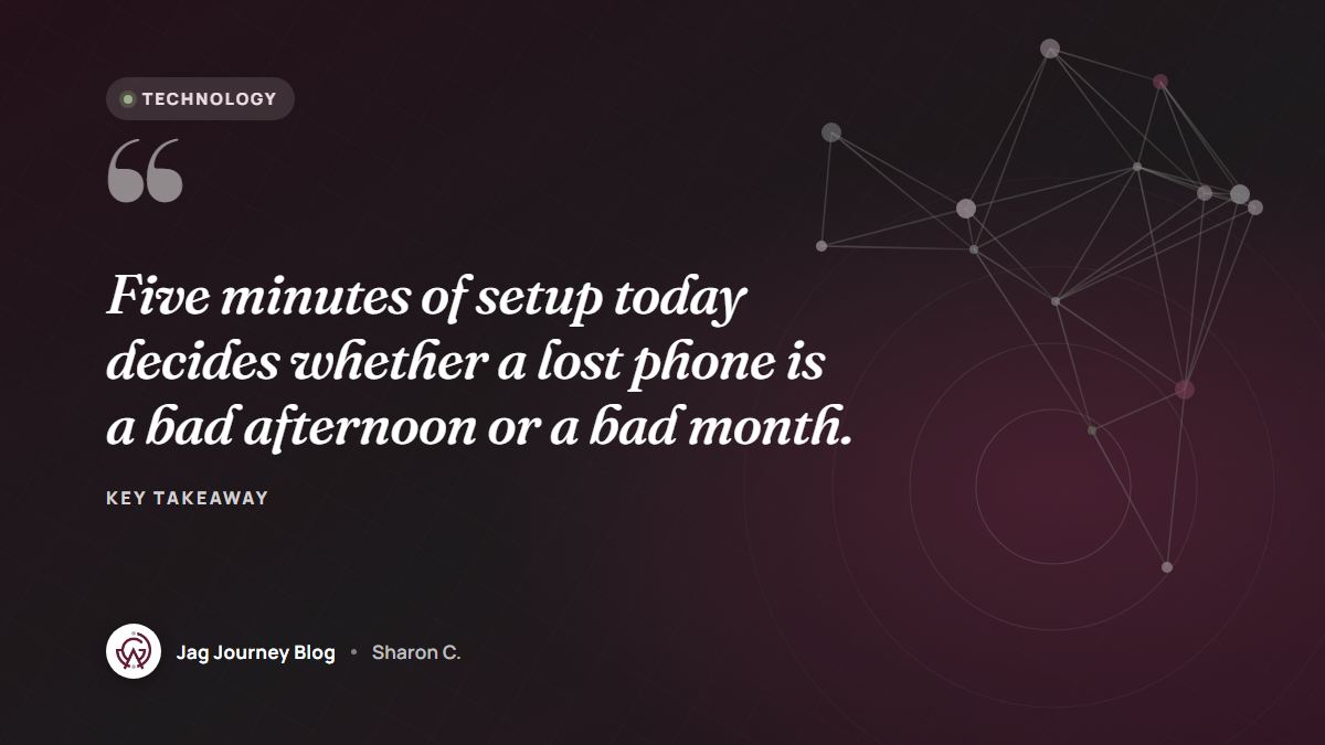 Quote card: Five minutes of setup today decides whether a lost phone is a bad afternoon or a bad month.